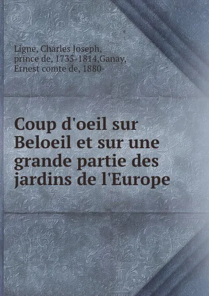 Обложка книги Coup d.oeil sur Beloeil et sur une grande partie des jardins de l.Europe, Charles Joseph Ligne