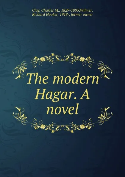 Обложка книги The modern Hagar. A novel, Charles M. Clay