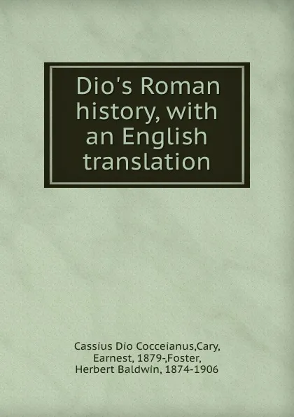 Обложка книги Dio.s Roman history, with an English translation, Earnest Cary