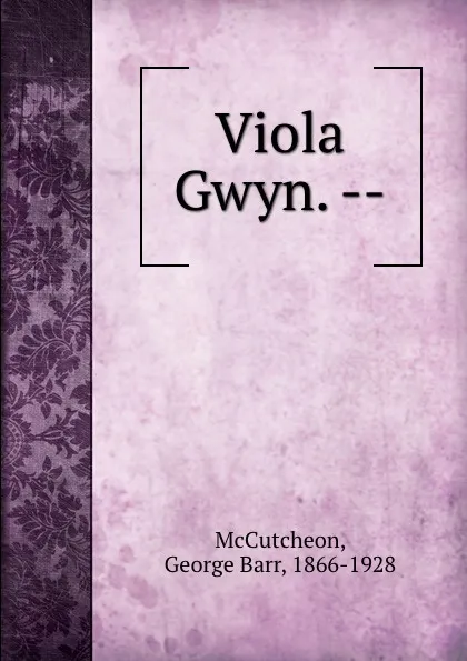 Обложка книги Viola Gwyn. --, George Barr McCutcheon