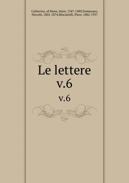 Обложка книги Le lettere. v.6, Saint Catherine