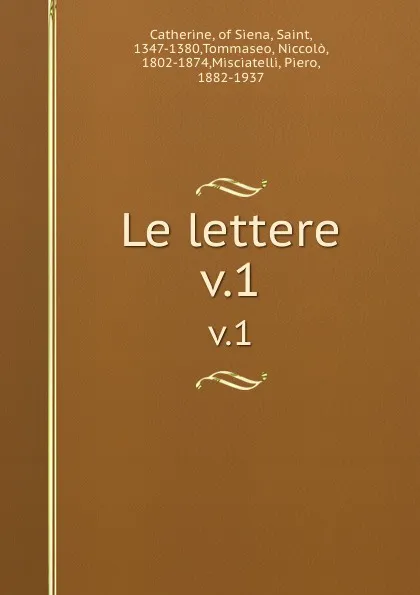 Обложка книги Le lettere. v.1, Saint Catherine