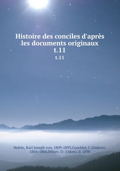 Обложка книги Histoire des conciles d.apres les documents originaux. t.11, Karl Joseph von Hefele