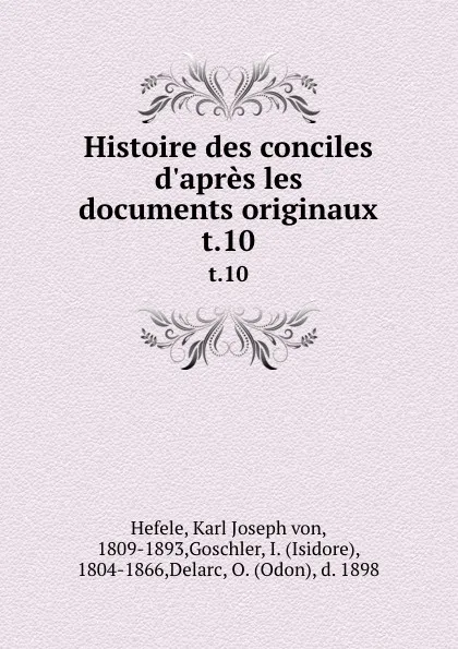 Обложка книги Histoire des conciles d.apres les documents originaux. t.10, Karl Joseph von Hefele