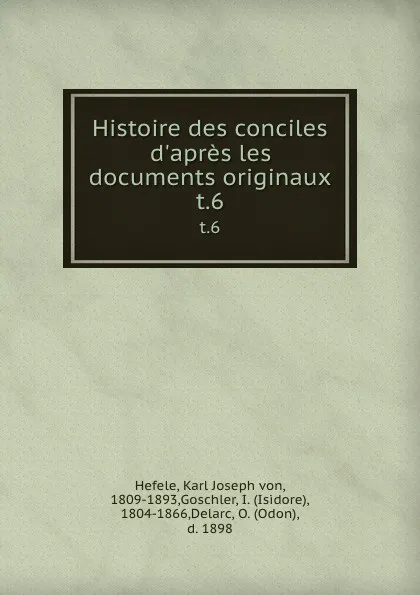 Обложка книги Histoire des conciles d.apres les documents originaux. t.6, Karl Joseph von Hefele