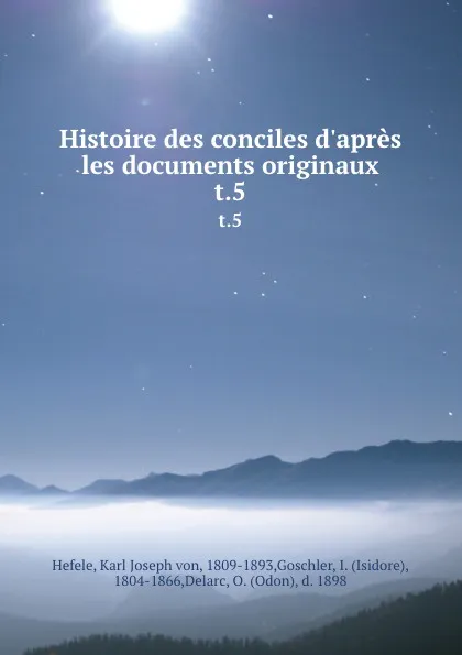 Обложка книги Histoire des conciles d.apres les documents originaux. t.5, Karl Joseph von Hefele