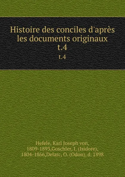 Обложка книги Histoire des conciles d.apres les documents originaux. t.4, Karl Joseph von Hefele