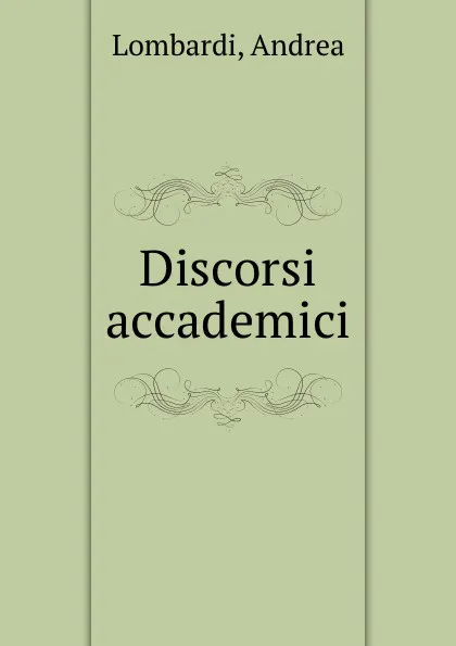 Обложка книги Discorsi accademici, Andrea Lombardi