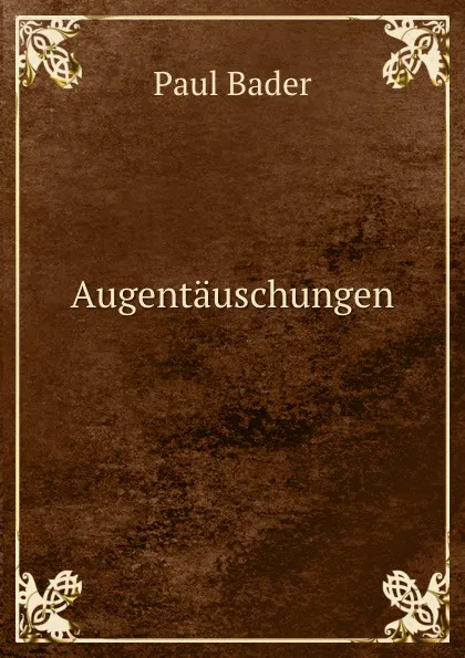 Обложка книги Augentauschungen, Paul Bader