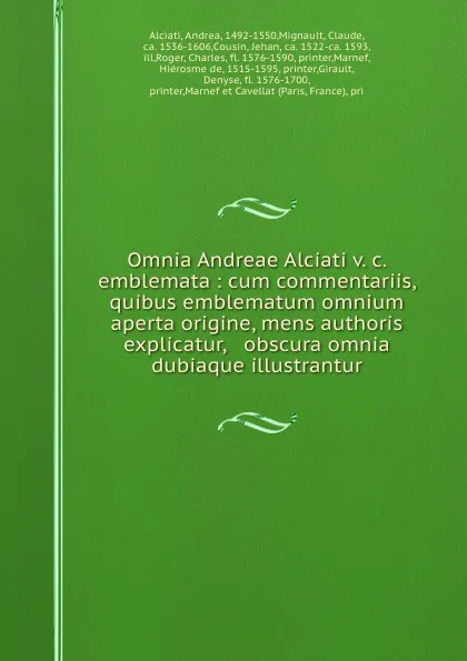 Обложка книги Omnia Andreae Alciati v. c. emblemata : cum commentariis, quibus emblematum omnium aperta origine, mens authoris explicatur, . obscura omnia dubiaque illustrantur, Andrea Alciati