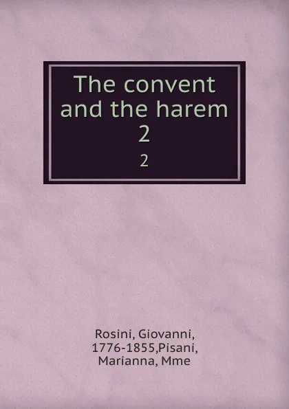 Обложка книги The convent and the harem. 2, Giovanni Rosini