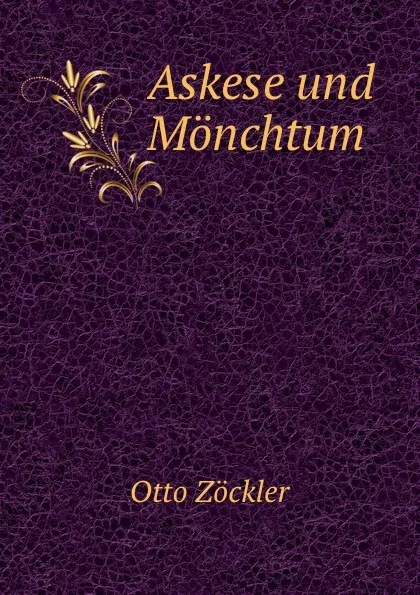 Обложка книги Askese und Monchtum, Otto Zöckler
