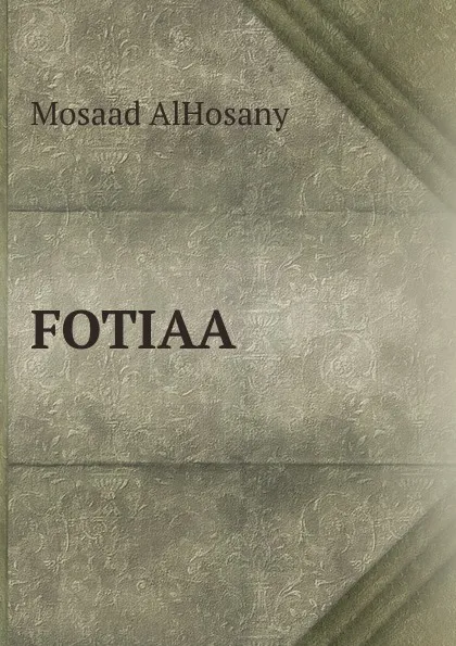 Обложка книги FOTIAA, Mosaad AlHosany