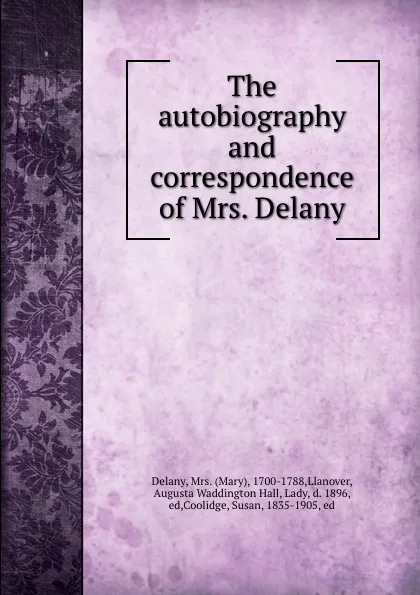 Обложка книги The autobiography and correspondence of Mrs. Delany, Mary Delany