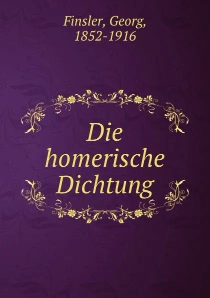 Обложка книги Die homerische Dichtung, Georg Finsler