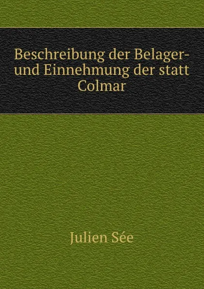 Обложка книги Beschreibung der Belager- und Einnehmung der statt Colmar, Julien Sée