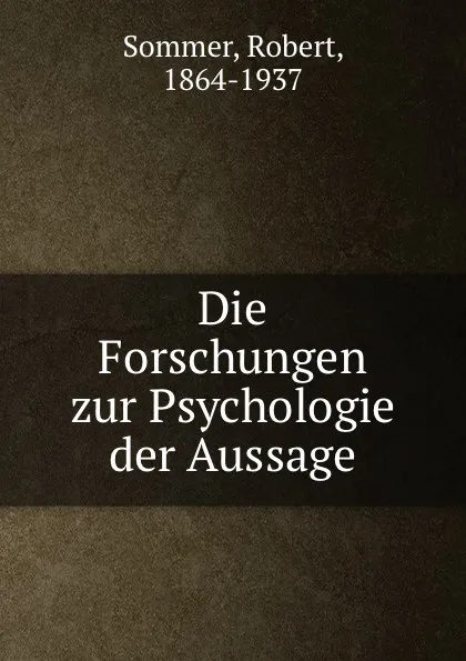 Обложка книги Die Forschungen zur Psychologie der Aussage, Robert Sommer