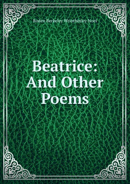 Обложка книги Beatrice: And Other Poems, Roden Berkeley Wriothesley Noel