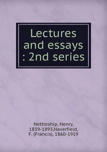 Обложка книги Lectures and essays : 2nd series, Henry Nettleship