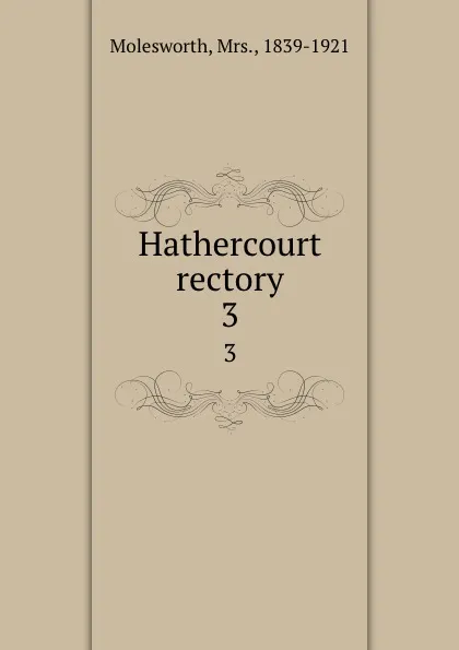 Обложка книги Hathercourt rectory. 3, Mrs. Molesworth