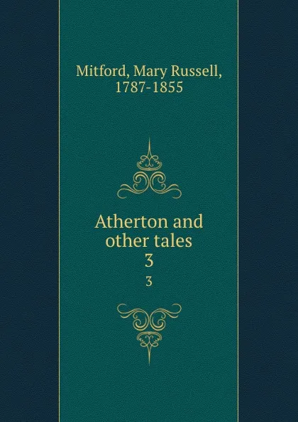 Обложка книги Atherton and other tales. 3, Mary Russell Mitford