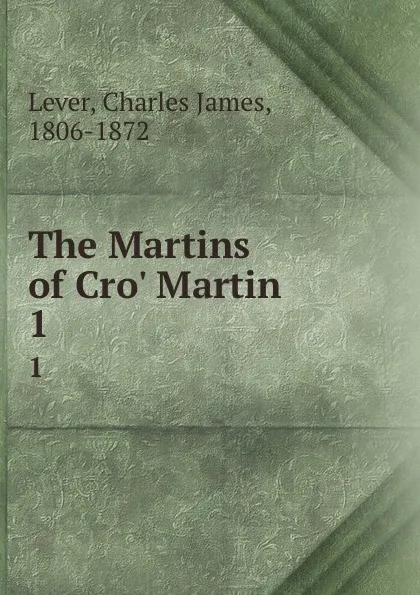 Обложка книги The Martins of Cro. Martin. 1, Lever Charles James