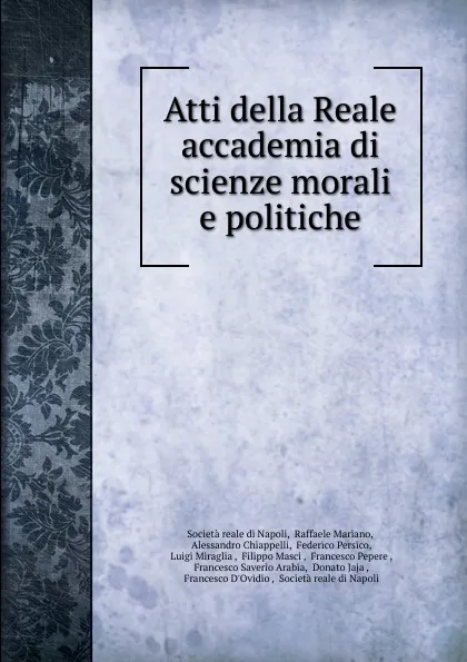 Обложка книги Atti della Reale accademia di scienze morali e politiche, Società reale di Napoli