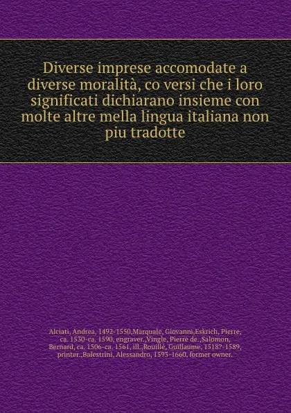 Обложка книги Diverse imprese accomodate a diverse moralita, co versi che i loro significati dichiarano insieme con molte altre mella lingua italiana non piu tradotte, Andrea Alciati