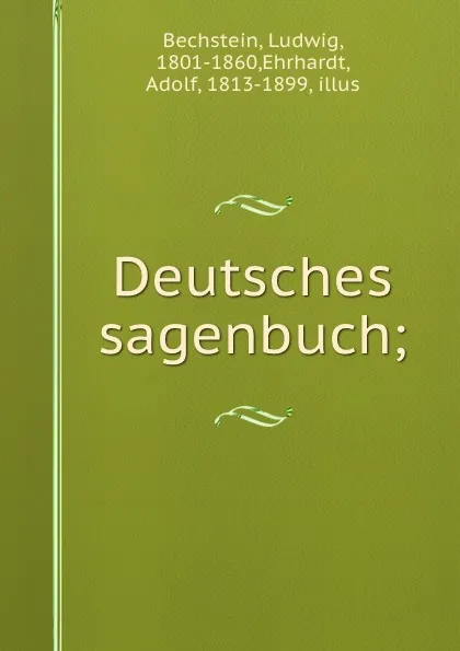 Обложка книги Deutsches sagenbuch;, Ludwig Bechstein