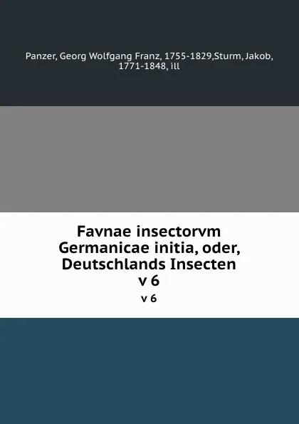 Обложка книги Favnae insectorvm Germanicae initia, oder, Deutschlands Insecten. v 6, Georg Wolfgang Franz Panzer