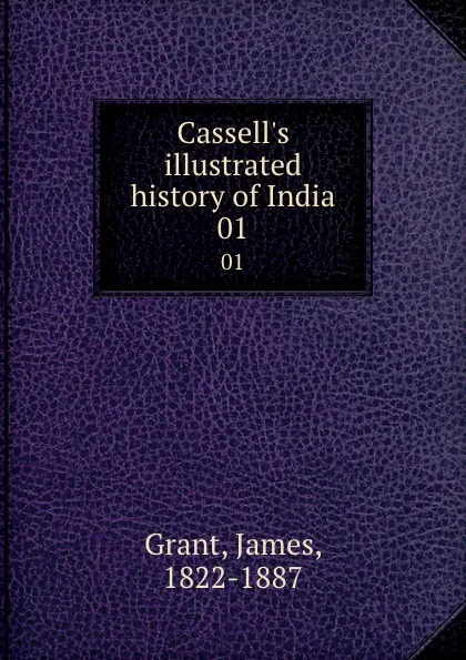 Обложка книги Cassell.s illustrated history of India. 01, James Grant