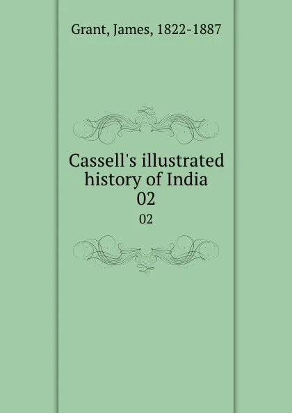 Обложка книги Cassell.s illustrated history of India. 02, James Grant