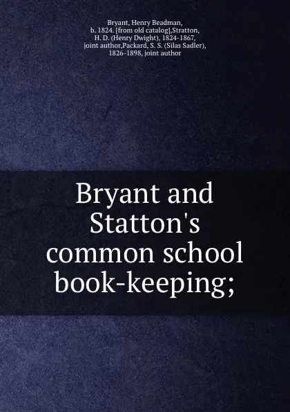 Обложка книги Bryant and Statton.s common school book-keeping;, Henry Beadman Bryant