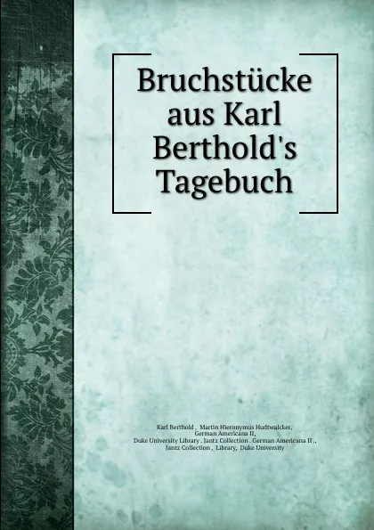 Обложка книги Bruchstucke aus Karl Berthold.s Tagebuch, Karl Berthold