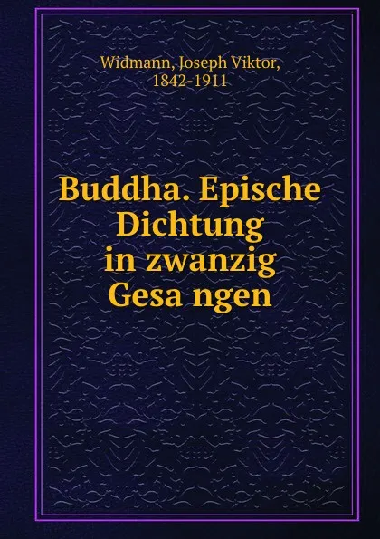 Обложка книги Buddha. Epische Dichtung in zwanzig Gesangen, J.V. Widmann