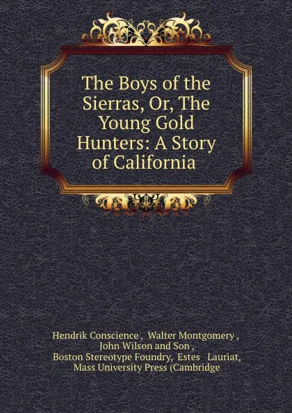 Обложка книги The Boys of the Sierras, Or, The Young Gold Hunters: A Story of California ., Hendrik Conscience