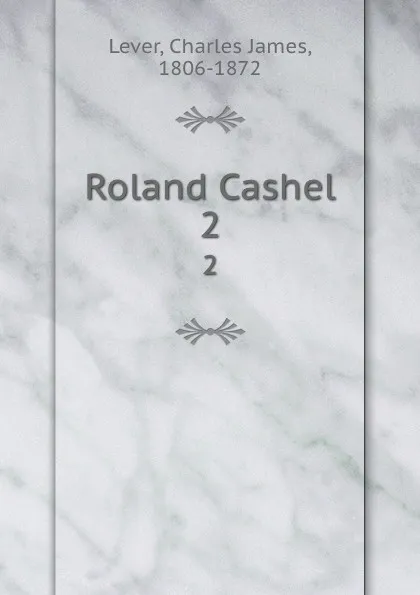 Обложка книги Roland Cashel. 2, Lever Charles James