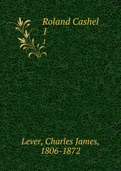 Обложка книги Roland Cashel. 1, Lever Charles James