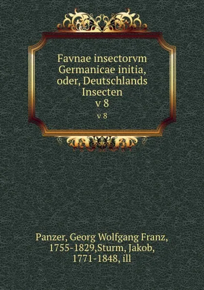 Обложка книги Favnae insectorvm Germanicae initia, oder, Deutschlands Insecten. v 8, Georg Wolfgang Franz Panzer