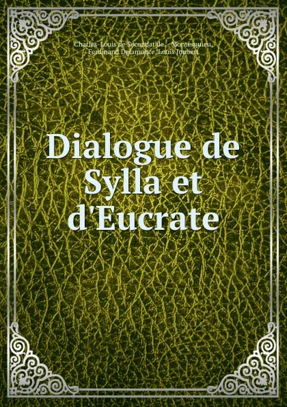 Обложка книги Dialogue de Sylla et d.Eucrate, Charles-Louis de Secondat de Montesquieu