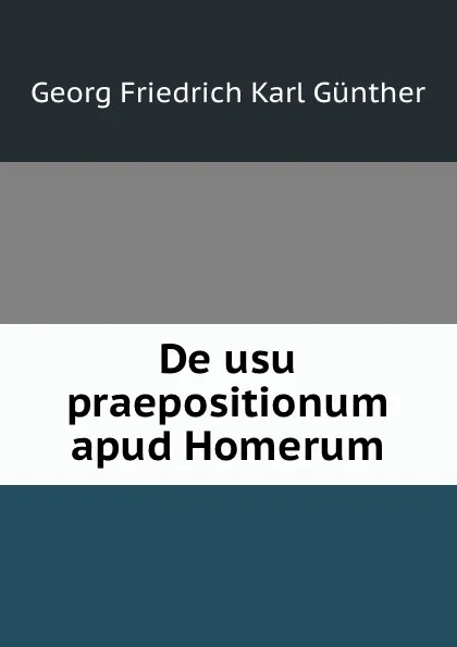 Обложка книги De usu praepositionum apud Homerum, Georg Friedrich Karl Günther