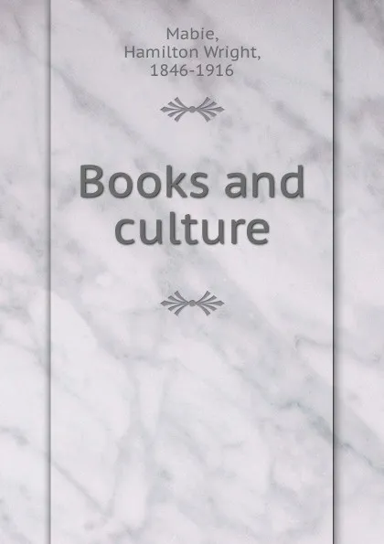 Обложка книги Books and culture, Hamilton Wright Mabie