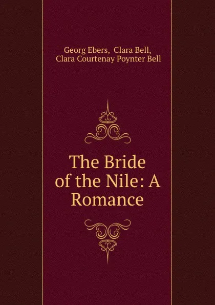 Обложка книги The Bride of the Nile: A Romance, Georg Ebers