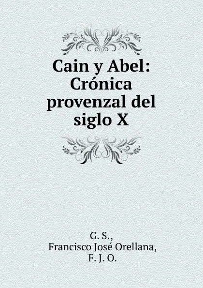 Обложка книги Cain y Abel: Cronica provenzal del siglo X, Francisco José Orellana