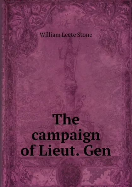 Обложка книги The campaign of Lieut. Gen, William Leete Stone