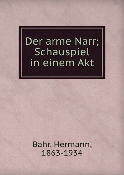 Обложка книги Der arme Narr; Schauspiel in einem Akt, Hermann Bahr