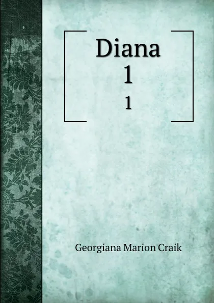 Обложка книги Diana. 1, G. M. Craik