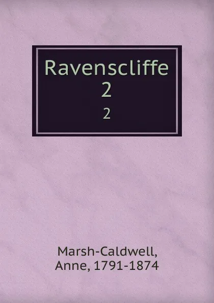 Обложка книги Ravenscliffe. 2, Anne Marsh-Caldwell