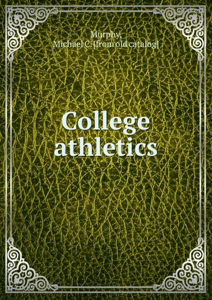 Обложка книги College athletics, Michael C. Murphy