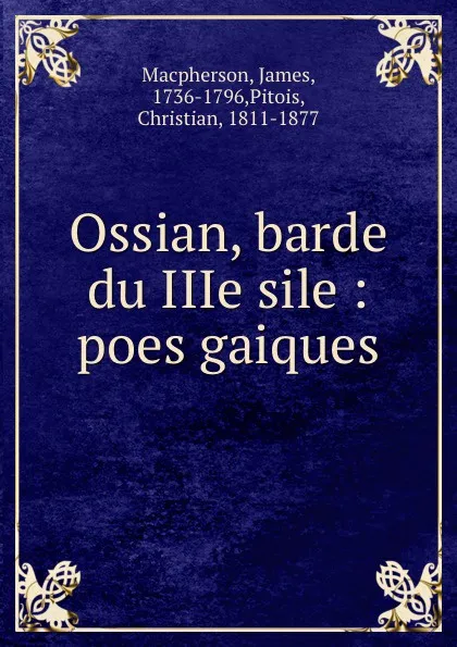 Обложка книги Ossian, barde du IIIe sile : poes gaiques, James Macpherson